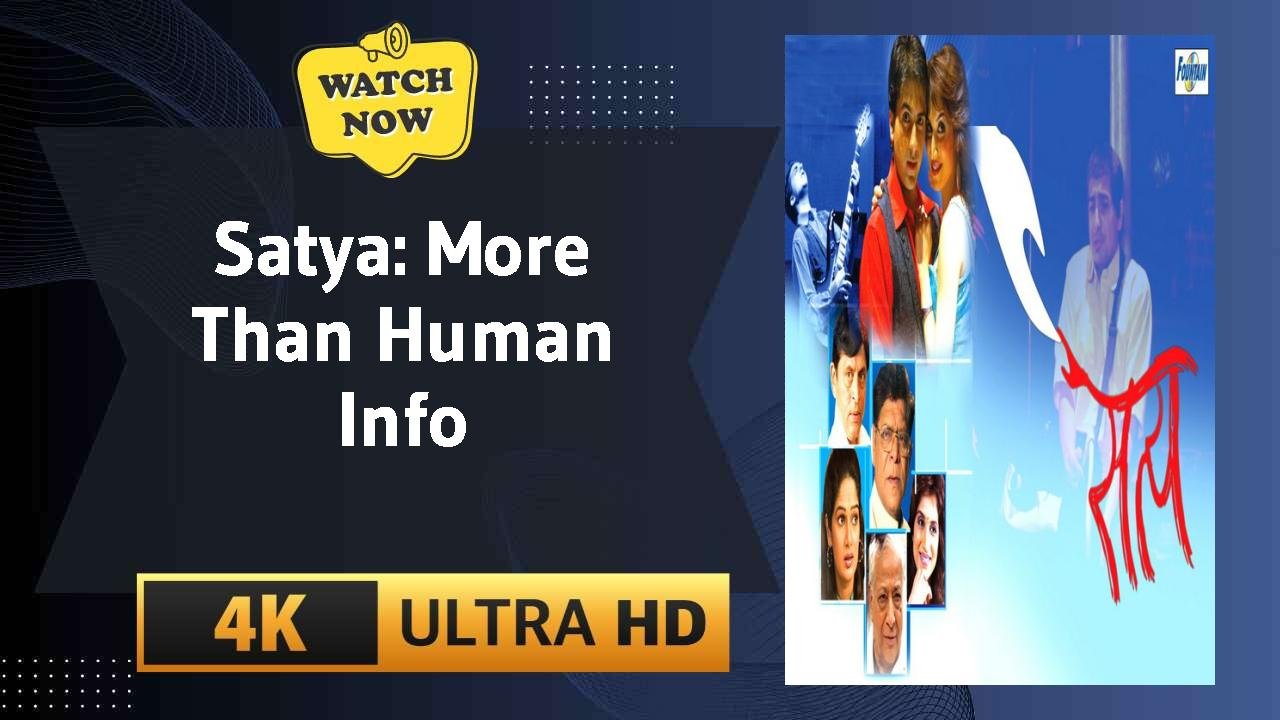 Satya: More Than Human